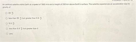 (Get Answer) - An artificial satellite orbits Earth at a speed of 7800 m/s and a...| Transtutors