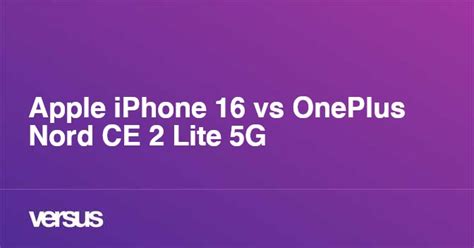 Apple iPhone 16 vs OnePlus Nord CE 2 Lite 5G: Qual a diferença?