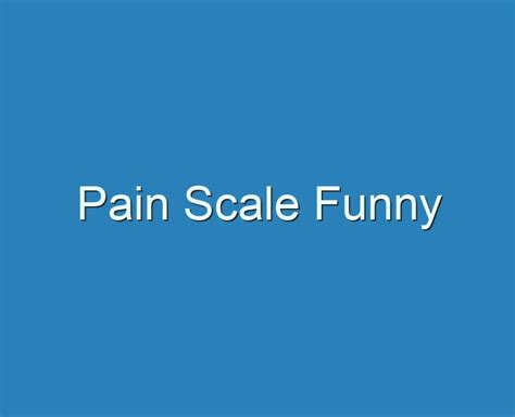 20+ Best Pain Scale Funny 2023 - Reviews