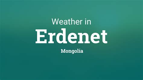 Weather for Erdenet, Mongolia