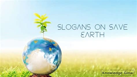 Slogans on Save Earth | Knowledge Glow