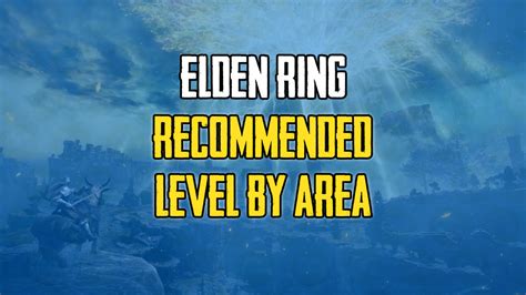 Elden Ring: Recommended Level for Each Area