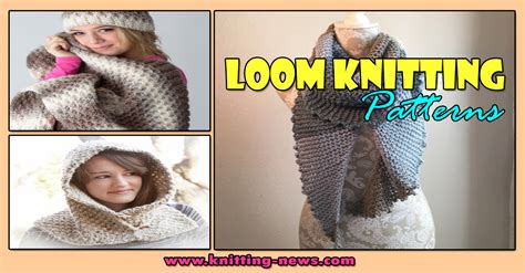 27 Loom Knitting Patterns - Knitting News