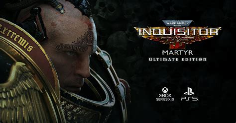 Warhammer 40K Inquisitor - Martyr next-gen ports and Ultimate Edition ...