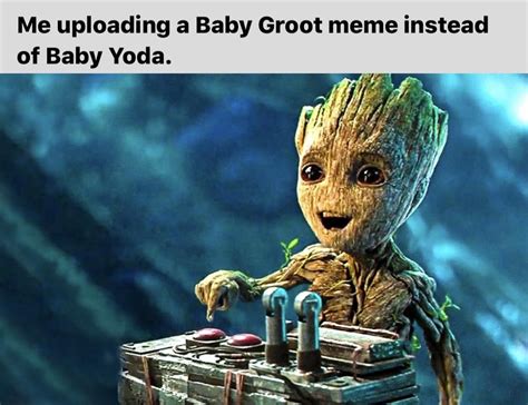 Bring back Baby Groot memes : memes