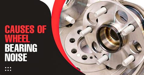 What is Wheel Bearing? What are the Causes of Wheel Bearings Noise?