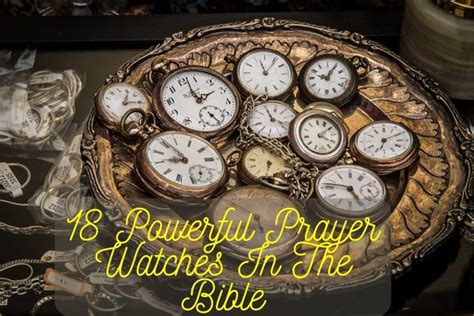 18 Powerful Prayer Watches in the Bible