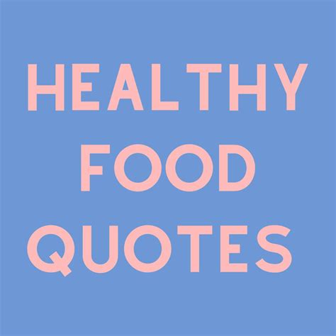 Inspiring Healthy Food Quotes + Messages - Darling Quote