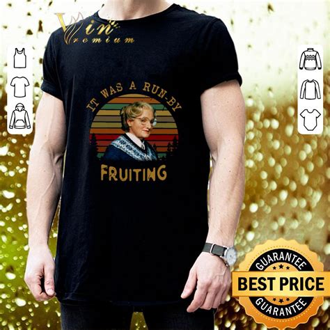 Nice Mrs Doubtfire It Was A Run By Fruiting Vintage shirt – Pepa Shirt