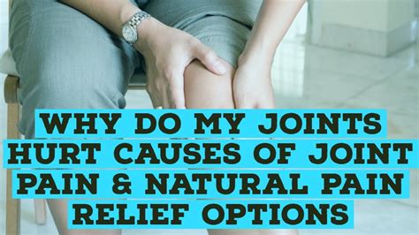 Why Do My Joints Hurt Causes of Joint Pain & Natural Pain Relief Options - YouTube