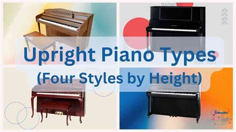 Upright Piano Types: Four Styles by Height