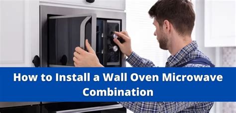 How to Install a Wall Oven Microwave Combination? A Step-by-Step Guide ...