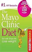 The Mayo Clinic Diet: Eat well. Enjoy life. Lose weight. by Merle Good