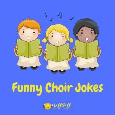 27 Funny Choir Jokes - Choral Jokes And Humor | LaffGaff