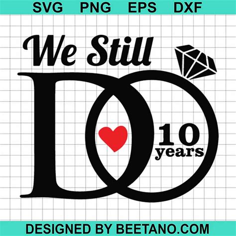 We Still Do SVG, We Still Do 10 Years svg SVG, Anniversary SVG cut file ...