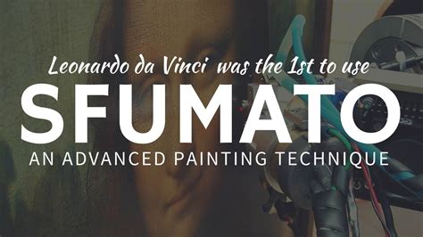 Sfumato (Leonardo’s smoke) – advanced painting technique by Da Vinci