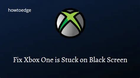 How to Fix Xbox One is Stuck on Black Screen