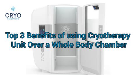 Top 3 Benefits of using Cryotherapy Unit Over a Whole Body Chamber | by Cryo Generation | Medium