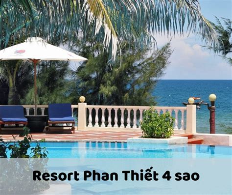 Top 7 Resort Phan Thiết 4 Sao Tuyệt Vời Nhất Cho Kỳ Nghỉ Dưỡng