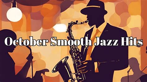 October Smooth Jazz Hits | Soft Jazz Music for the Fall [Smooth Jazz ...