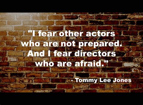 Tommy Lee Jones Quote Tommy Lee Jones, Education Quotes, Acting, Fear ...