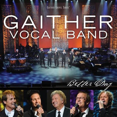 Gaither Vocal Band - Better Day Artwork (1 of 5) | Last.fm in 2021 | Gaither vocal band, Gaither ...