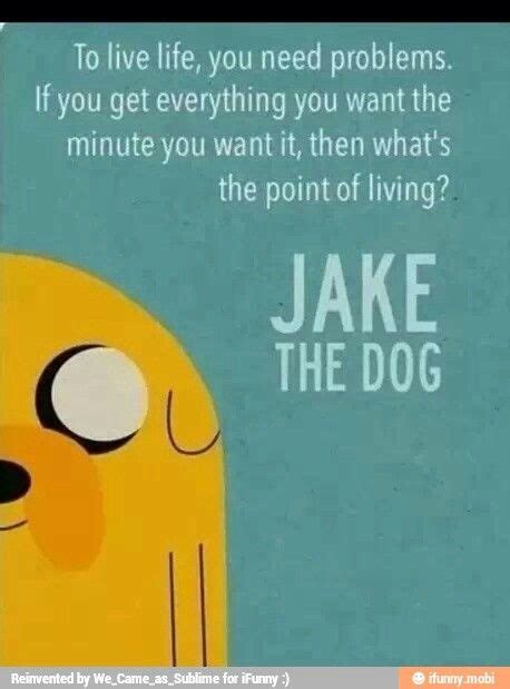 Jake the dog | Adventure time quotes, Adventure time, Jake the dogs