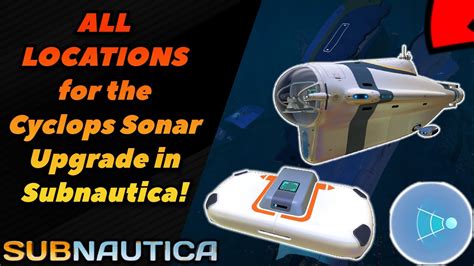 EVERY Cyclops Sonar Upgrade Location in Subnautica - YouTube