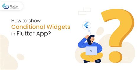 4 Quick Ways to Show Conditional Widgets in Flutter