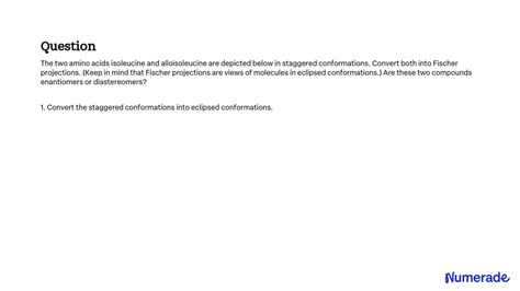 SOLVED: The two amino acids isoleucine and alloisoleucine are depicted ...