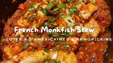 French Monkfish Stew (Lotte à L'Américaine or Armoricaine)