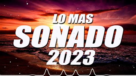 Musica 2023 Los Mas Nuevo - Pop Latino 2022 Lo Mas Sonado - Mix ...