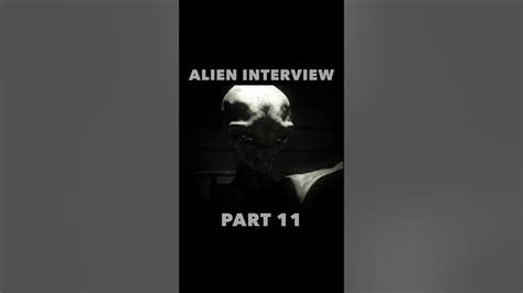 Alien Interview Part 11 - YouTube