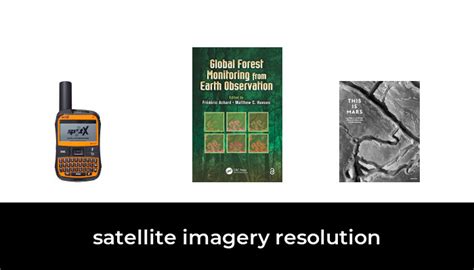 49 Best satellite imagery resolution 2023 - After 162 hours of research and testing.