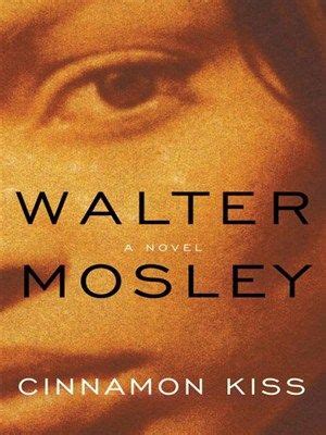 Cinnamon Kiss Easy Rawlins Mystery Series, Book 10 Series: Easy Rawlins Mystery by Walter Mosley ...