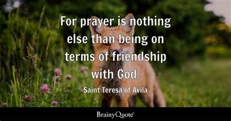 Saint Teresa of Avila - For prayer is nothing else than...