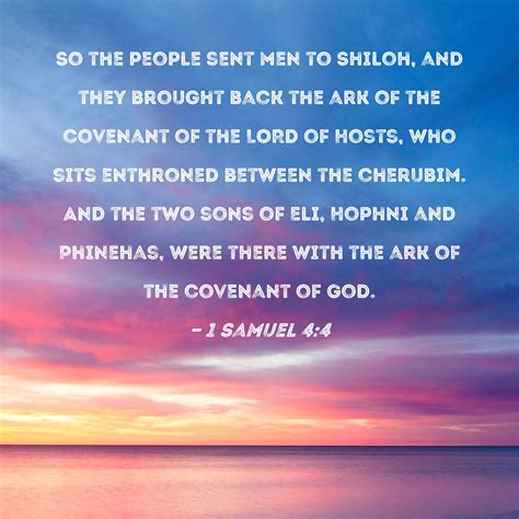 1 Samuel 4:4 So the people sent men to Shiloh, and they brought back ...