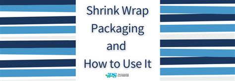 Shrink Wrap Packaging and How to Use It | IPS Packaging & Automation