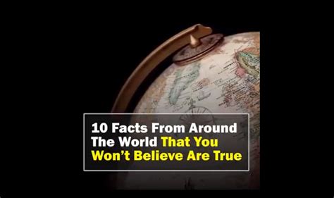 10 Amazing Facts From Around The World That You Won’t Believe Are True #Video - Visualistan