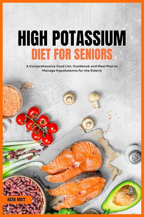 High Potassium Diet for Seniors : A Comprehensive Food List, Cookbook and Meal Plan to Manage ...