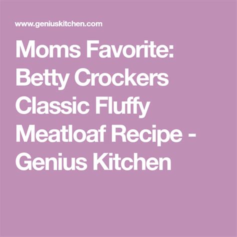 Mom's Favorite: Betty Crocker's Classic Fluffy Meatloaf Recipe - Food ...