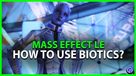 Mass Effect Legendary Edition: How To Use Biotics? - Gamer Tweak