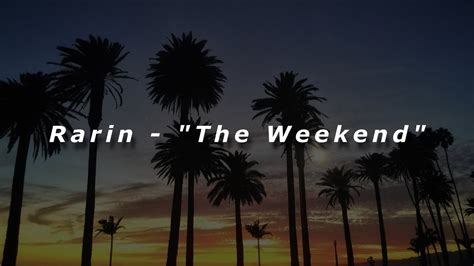 Rarin - The Weekend (Lyrics) - YouTube