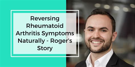 Reversing Rheumatoid Arthritis Symptoms Naturally – Roger’s Story - Rheumatoid Arthritis ...