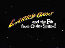 Larry-Boy! and the Fib from Outer Space! | Big Idea Wiki | Fandom