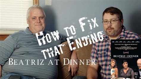 Only a Movie - Beatriz at Dinner - How to Fix the Ending - YouTube