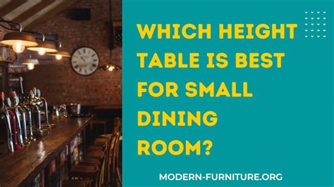 Which Height Table Is Best For Small Dining Room? - Modern Furniture