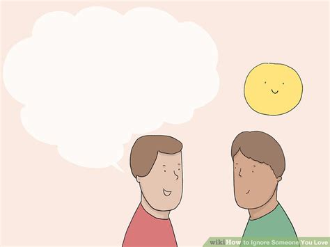 3 Simple Ways to Ignore Someone You Love - wikiHow