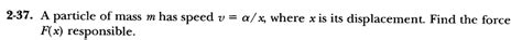 Solved A particle of mass m has speed upsilon = alpha/x, | Chegg.com