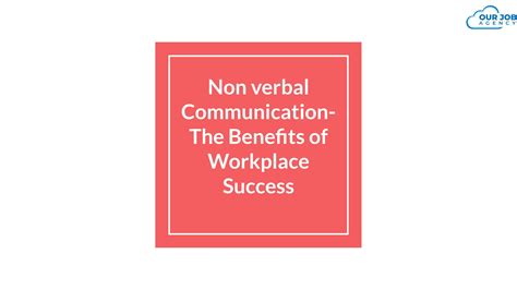 Non-Verbal Communication: The Benefits for Workplace Success by ourjobagency - Issuu